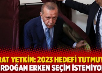 Murat Yetkin: 2023 hedefi tutmuyor, Erdoğan erken seçim istemiyor