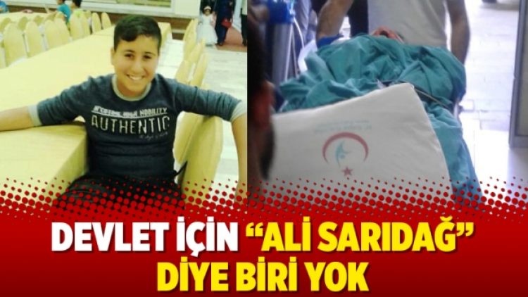 Devlet için “Ali Sarıdağ” diye biri yok
