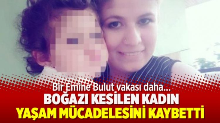 Kadın cinayetleri durdurulamıyor! Boğazı kesilen kadın yaşam mücadelesini kaybetti