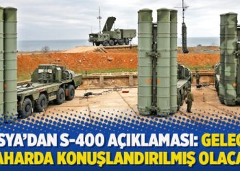 Rusya’dan S-400 açıklaması: Gelecek baharda konuşlandırılmış olacak