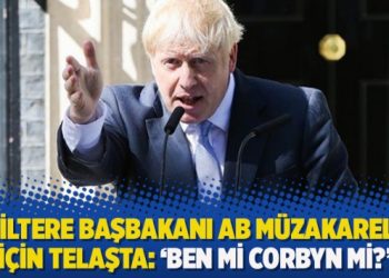 İngiltere Başbakanı AB müzakareleri için telaşta: ‘Ben mi Corbyn mi?’