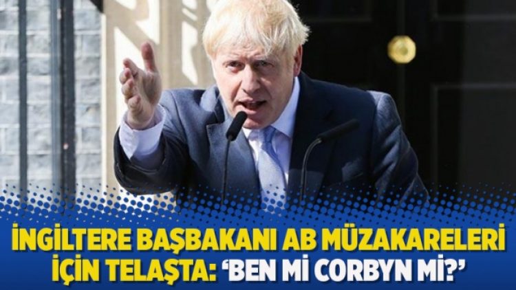 İngiltere Başbakanı AB müzakareleri için telaşta: ‘Ben mi Corbyn mi?’