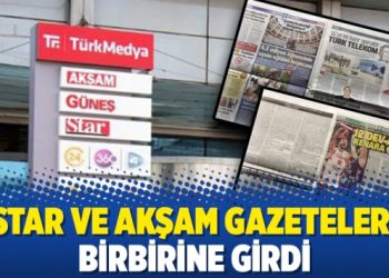 Star ve Akşam gazeteleri birbirine girdi