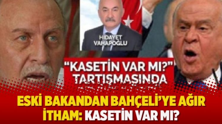 Eski Bakandan Bahçeli’ye ağır itham: Kasetin var mı?