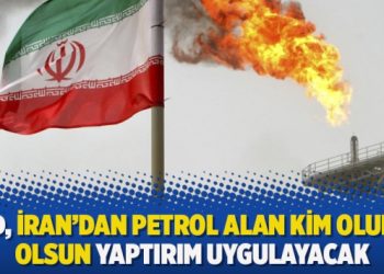 ABD, İran’dan petrol alan kim olursa olsun yaptırım uygulayacak