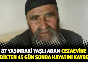 Cezaevine girdikten 45 gün sonra hayatın kaybetti