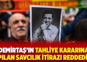 Demirtaş’ın tahliye kararına yapılan savcılık itirazı reddedildi