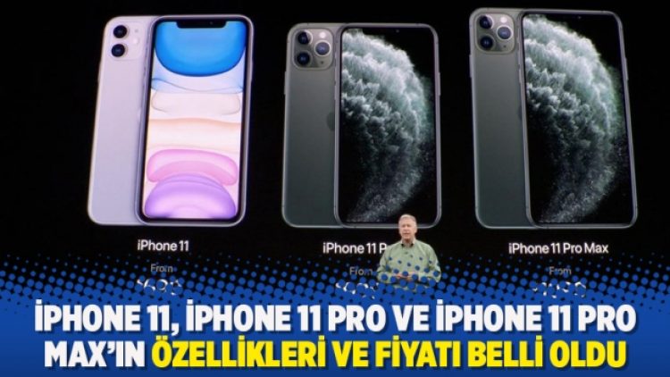 iPhone 11, iPhone 11 Pro ve iPhone 11 Pro Max’ın özellikleri ve fiyatı belli oldu