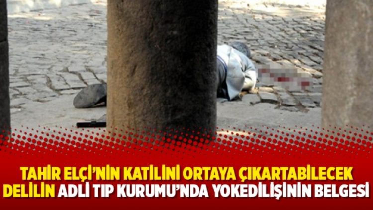Tahir Elçi’nin katilini ortaya çıkartabilecek delilin Adli Tıp Kurumu’nda yokedilişinin belgesi