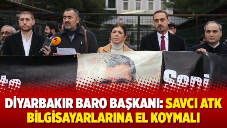 Diyarbakır Baro Başkanı: Savcı ATK bilgisayarlarına el koymalı