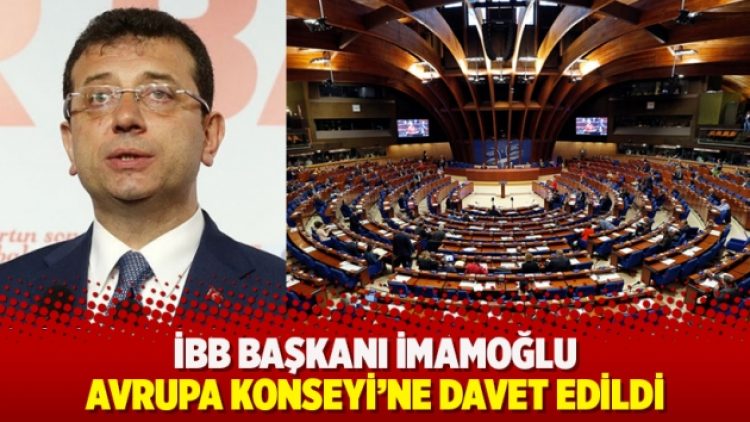 İmamoğlu, Avrupa Konseyi’ne davet edildi