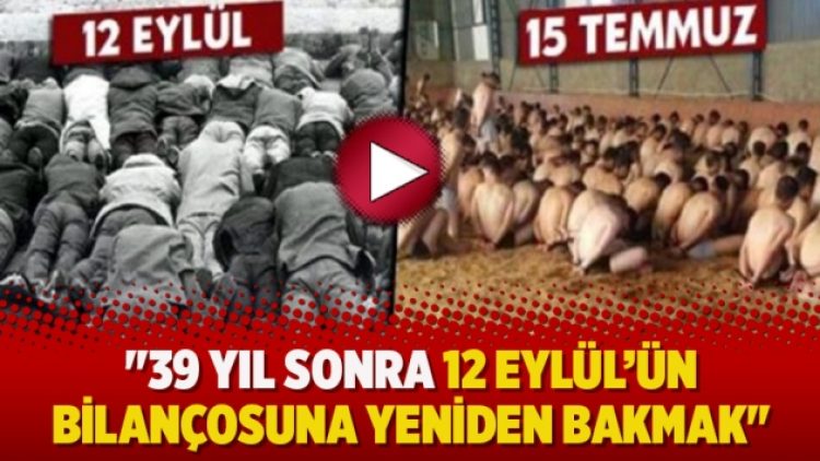 “39 yıl sonra 12 Eylül’ün bilançosuna yeniden bakmak”