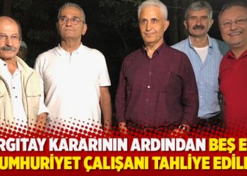 Yargıtay kararının ardından beş eski Cumhuriyet çalışanı tahliye edildi