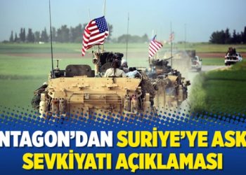 Pentagon’dan Suriye’ye asker sevkiyatı açıklaması