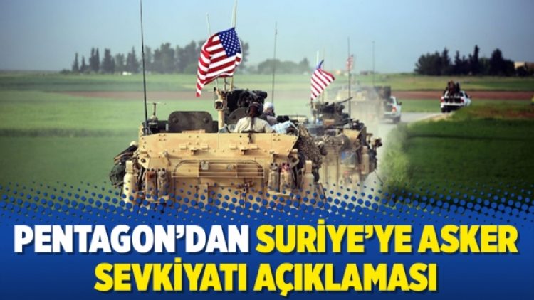 Pentagon’dan Suriye’ye asker sevkiyatı açıklaması
