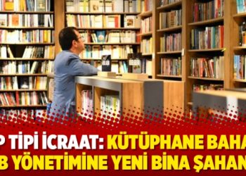 AKP tipi icraat: Kütüphane bahane İBB yönetimine yeni bina şahane!