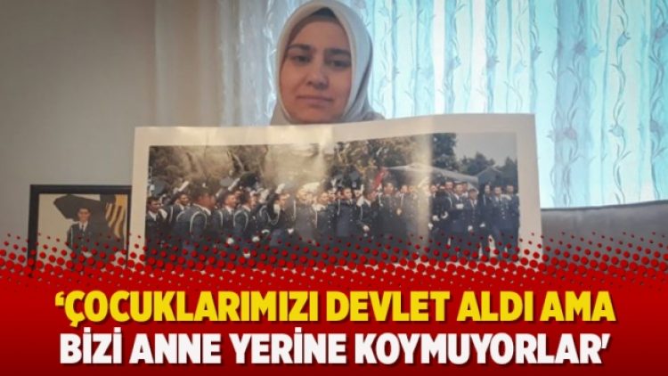 ‘Çocuklarımızı devlet aldı ama bizi anne yerine koymuyorlar’