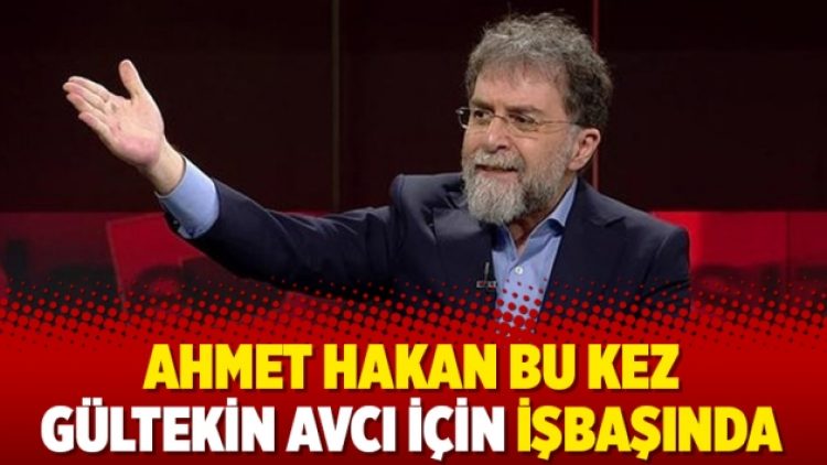 Ahmet Hakan bu kez Gültekin Avcı için işbaşında