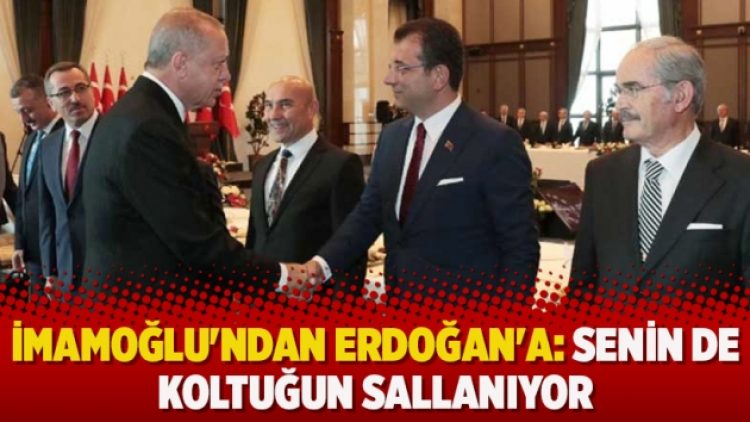 İmamoğlu’ndan Erdoğan’a: Senin de koltuğun sallanıyor