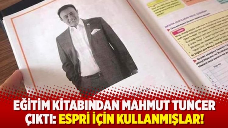 Eğitim kitabından Mahmut Tuncer çıktı: Espri için kullanmışlar!