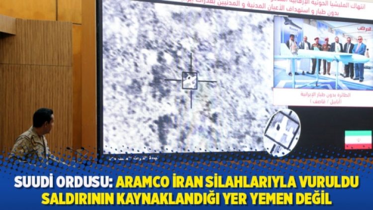 Suudi ordusu: Aramco İran silahlarıyla vuruldu, saldırının kaynaklandığı yer Yemen değil