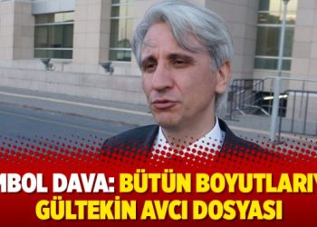 Sembol dava: Bütün boyutlarıyla Gültekin Avcı dosyası