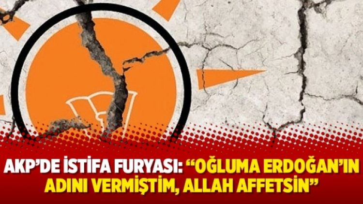 AKP’de istifa furyası: “Oğluma Erdoğan’ın adını vermiştim, Allah affetsin”