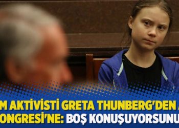 İklim aktivisti Greta Thunberg’den ABD Kongresi’ne: Boş konuşuyorsunuz