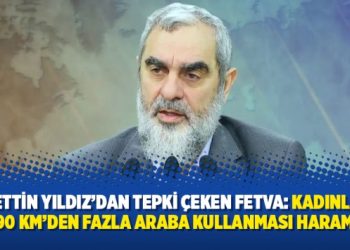Nurettin Yıldız’dan tepki çeken fetva: Kadınların 90 km’den fazla araba kullanması haram