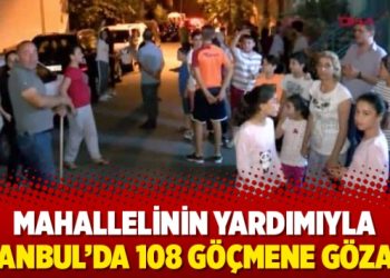 Mahallelinin yardımıyla İstanbul’da 108 göçmene gözaltı