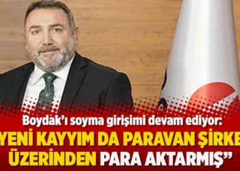 Boydak’ı soyma girişimi devam ediyor: “Yeni kayyım da paravan şirket üzerinden para aktarmış”