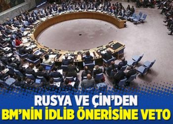 Rusya ve Çin’den BM’nin İdlib önerisine veto