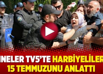 Anneler TV5’te Harbiyelilerin 15 Temmuzunu anlattı