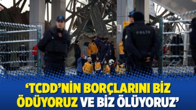 Toker: TCDD’nin borçlarını biz ödüyoruz ve biz ölüyoruz