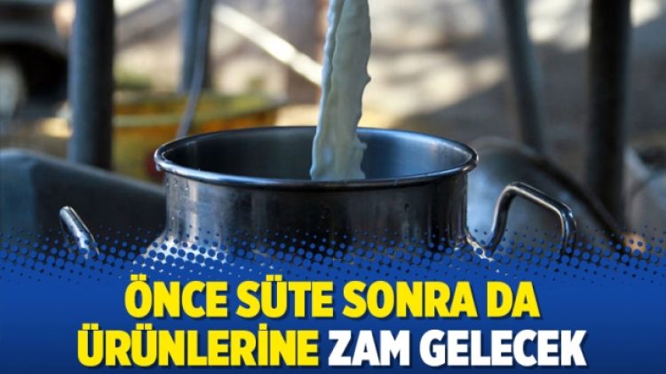Önce süte sonra da ürünlerine zam gelecek