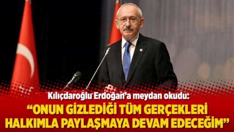 Kılıçdaroğlu Erdoğan’a meydan okudu