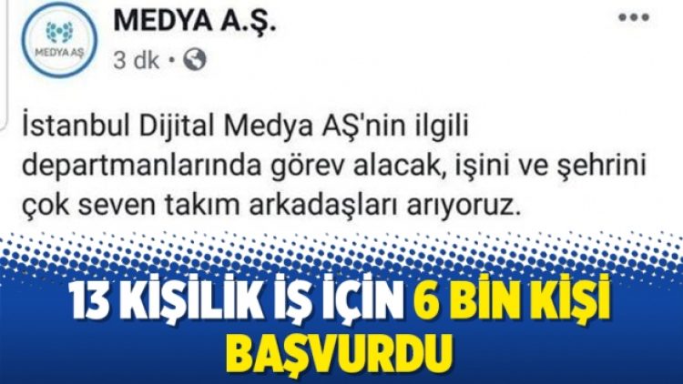 13 kişilik iş için 6 bin kişi başvurdu