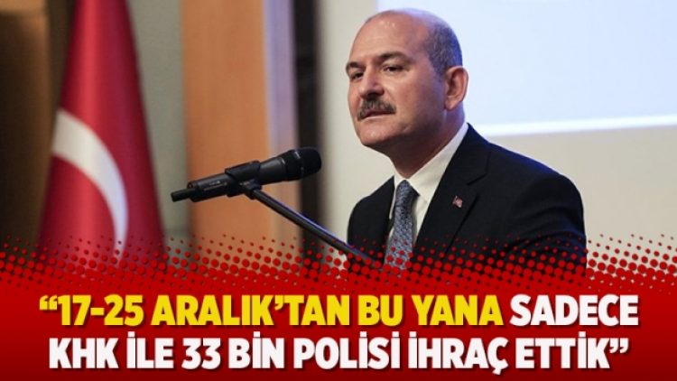 ’17-25 Aralık’tan bu yana sadece KHK ile 33 bin polisi ihraç ettik’