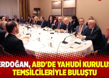 Erdoğan, ABD’de Yahudi kuruluş temsilcileriyle buluştu