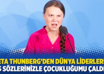 ​Greta Thunberg’den dünya liderlerine: Boş sözlerinizle çocukluğumu çaldınız