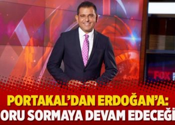 Portakal’dan FOX’u ‘yalan haber’le suçlayan Erdoğan’a: Soru sormaya devam edeceğiz