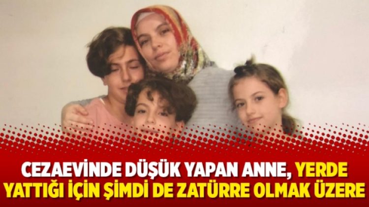 Cezaevinde düşük yapan anne, yerde yattığı için şimdi de zatürre olmak üzere