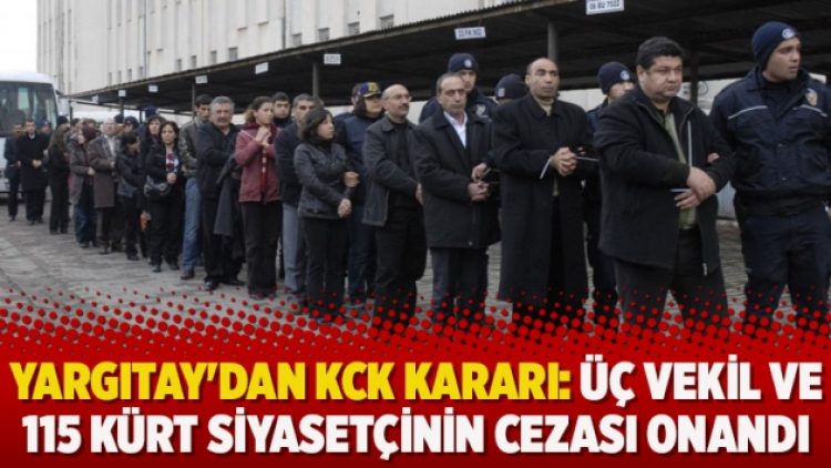 ​Yargıtay’dan KCK kararı: Üç vekil ve 115 Kürt siyasetçinin cezası onandı