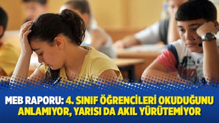 MEB raporu: 4. sınıf öğrencileri okuduğunu anlamıyor, yarısı da akıl yürütemiyor