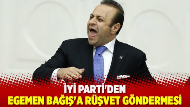 İYİ Parti’den Egemen Bağış’a rüşvet göndermesi