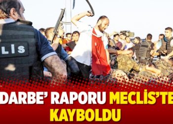 ‘Darbe’ raporu Meclis’te kayboldu