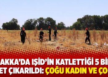Rakka’da IŞİD’in katlettiği 5 bin ceset çıkarıldı: Çoğu kadın ve çocuk
