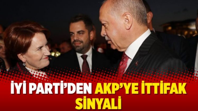 İyi Parti’den AKP’ye ittifak sinyali