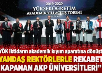 “Yandaş rektörlerle rekabete kapanan AKP Üniversiteleri”