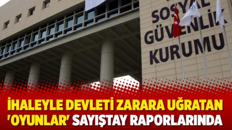 İhaleyle devleti zarara uğratan ‘oyunlar’ Sayıştay raporlarında